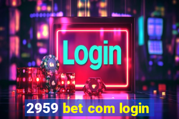 2959 bet com login